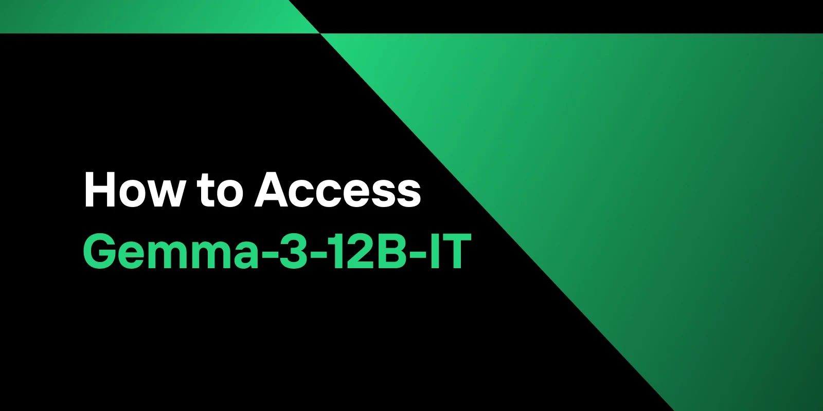 如何通过三种方式访问 Gemma-3-12B-IT？