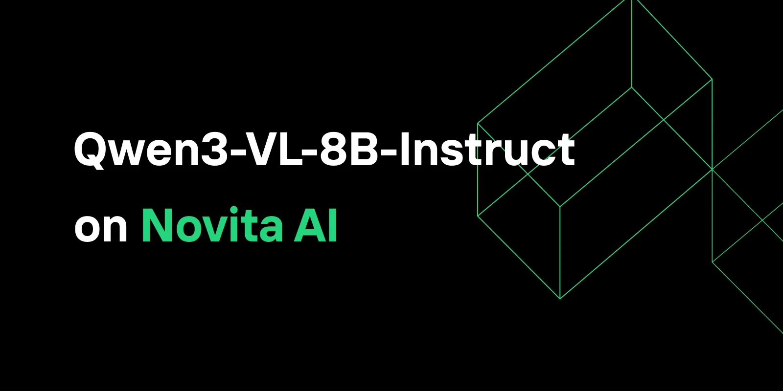 Qwen3-VL-8B-Instruct 现已登陆 Novita AI：强大的多模态智能，助力更智能的工作流