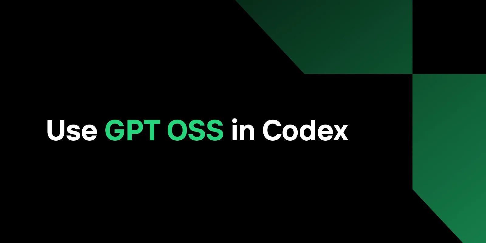 Use GPT OSS in Codex: Streamline Your Coding Workflow