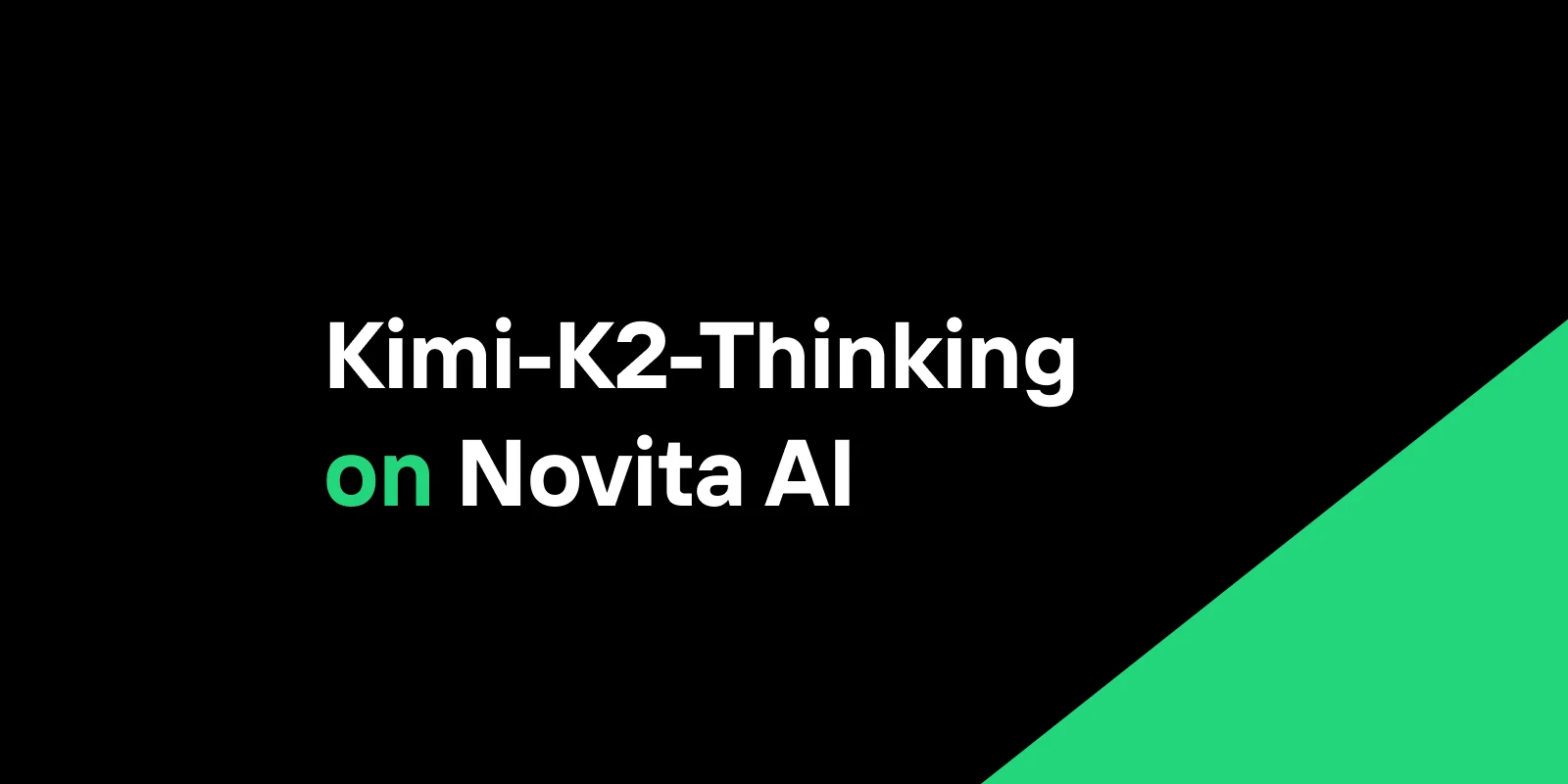 Kimi-K2-Thinking on Novita AI: Open-Source Reasoning Model That Outperforms GPT-5