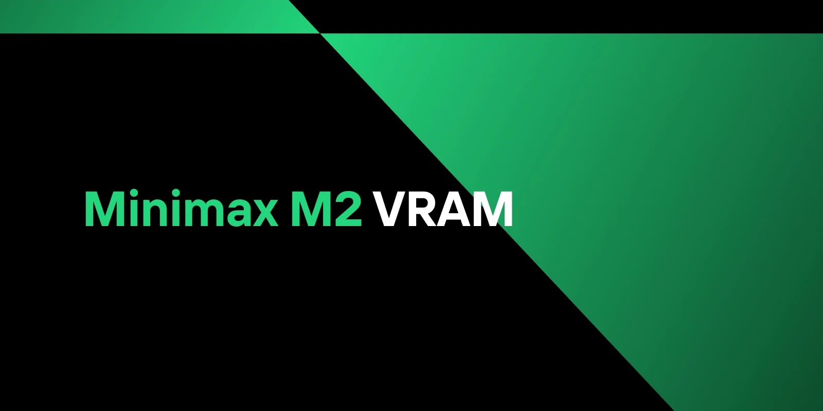 Minimax M2 VRAM: Is Your GPU Ready?
