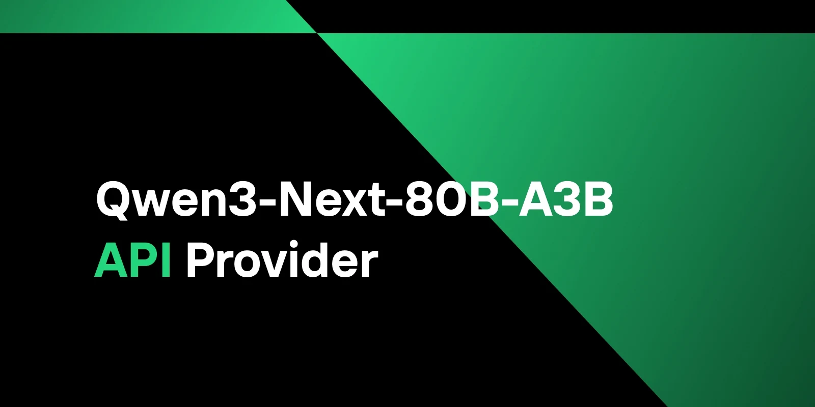 Proveedor de API Qwen3-Next-80B-A3B: Elige con inteligencia para una mejor IA