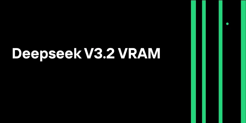 DeepSeek V3.2 VRAM: Is Local Deployment Still Practical Today