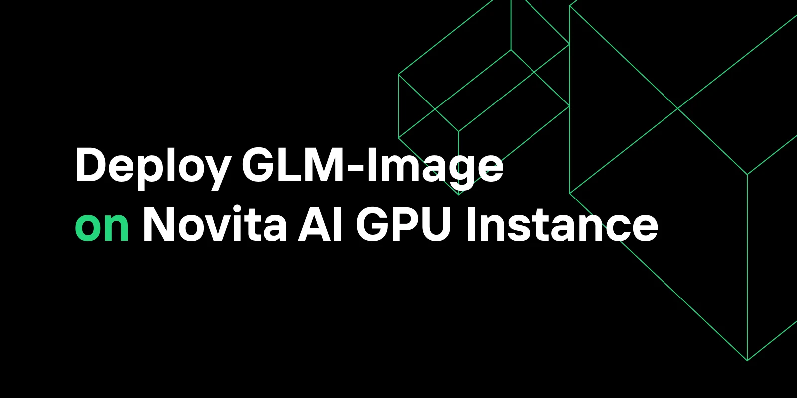 Desplegar GLM-Image en una instancia GPU de Novita AI: Guía completa de configuración