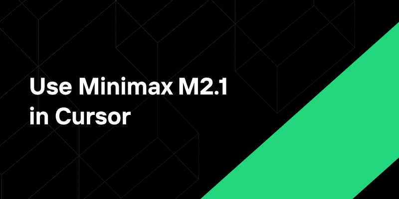 Use Minimax M2.1 in Cursor for Cost Efficient Driven Development