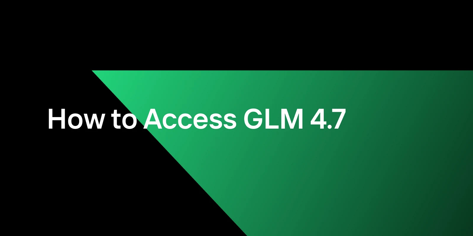 How to Access GLM-4.7: Web, API, Local Deployment, and IDE Integrations