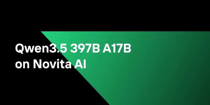 Qwen3.5-397B-A17B on Novita AI: API Guide