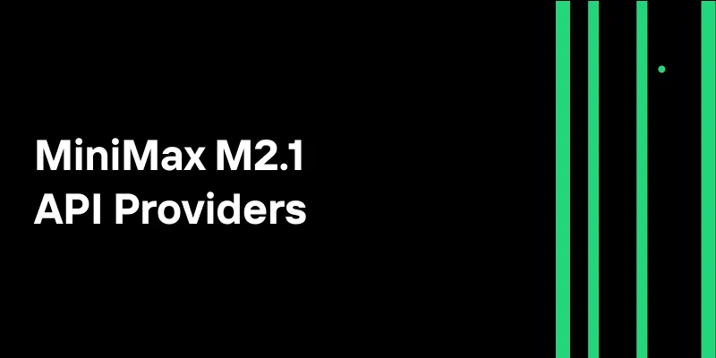 MiniMax M2.1 API Providers: Cost vs Latency vs Reliability