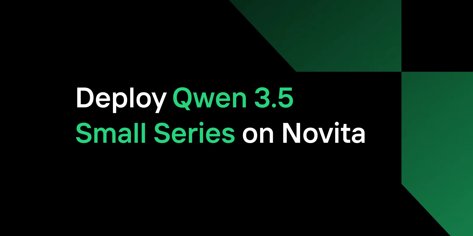 Desplegar la serie pequeña Qwen 3.5 (0.8B-9B) en Novita AI: guía paso a paso
