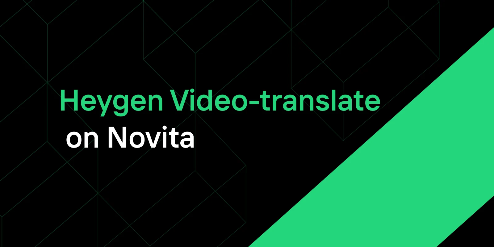 Heygen Video-translate en Novita AI: Traduce videos a más de 175 idiomas con clonación de voz