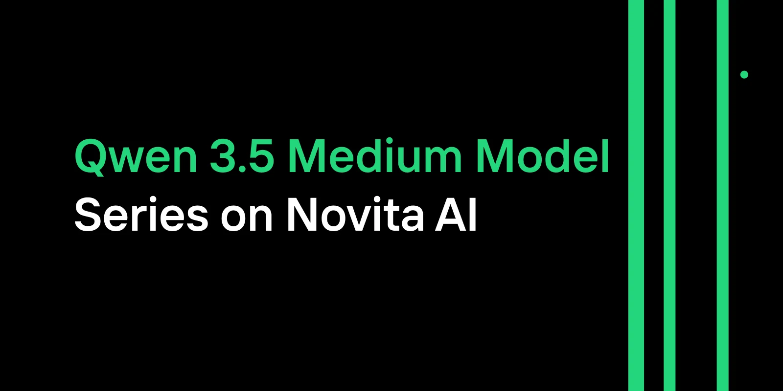 Serie de Modelos Qwen 3.5 Medium en Novita AI: Inteligencia de Frontera a una Fracción del Costo
