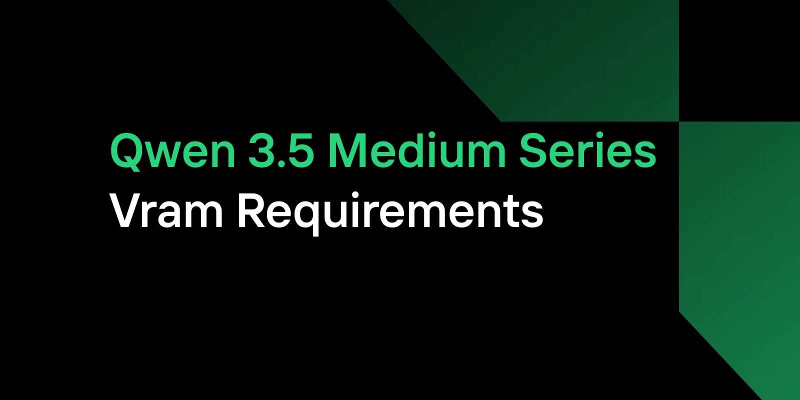 Qwen 3.5 Medium Series VRAM Requirements: 27B, 35B, 122B GPU Deployment Guide