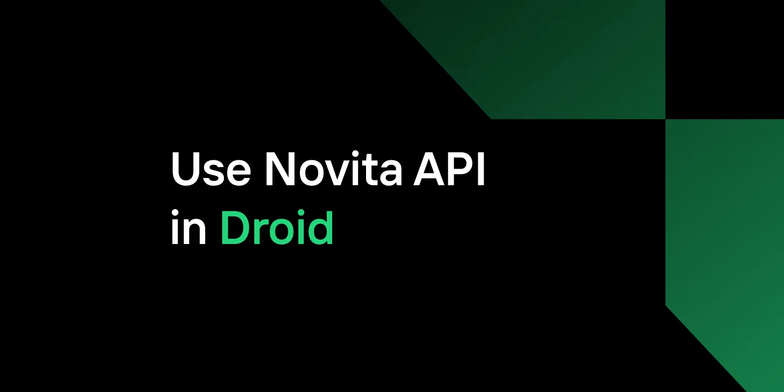 How to Use Novita AI API in Droid: Quick Guide