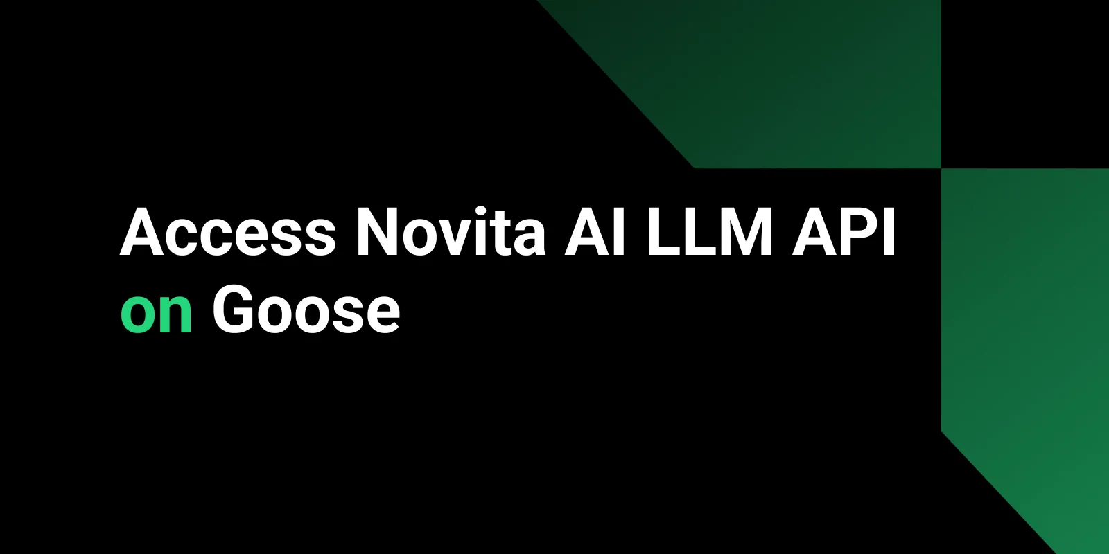So nutzen Sie Novita AI mit Goose: 200+ LLM-Modelle