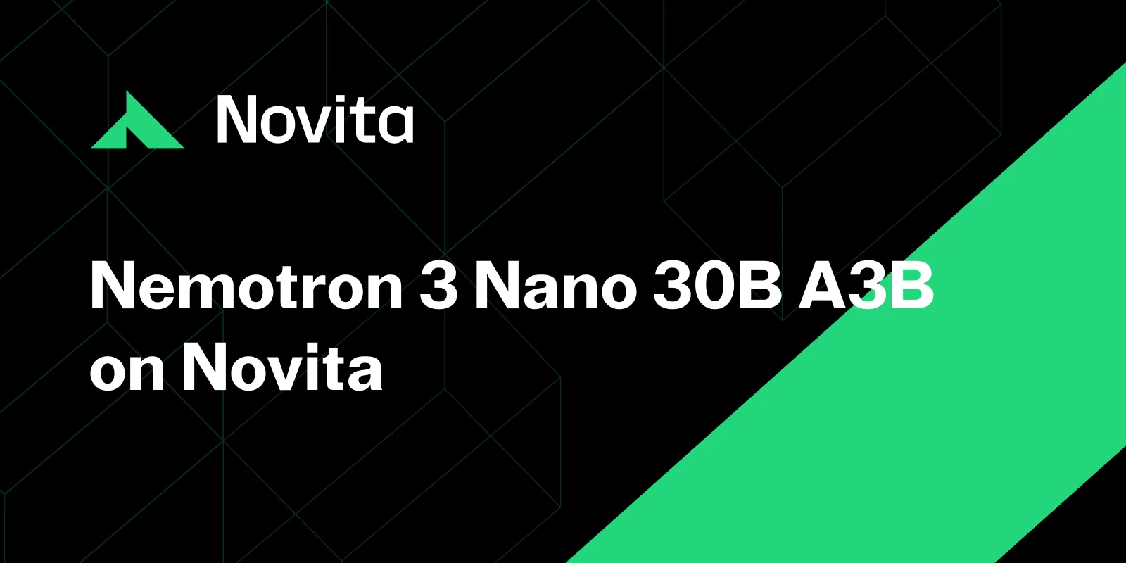 Nemotron 3 Nano 30B A3B on Novita AI: Launch, Pricing, and Quick Start