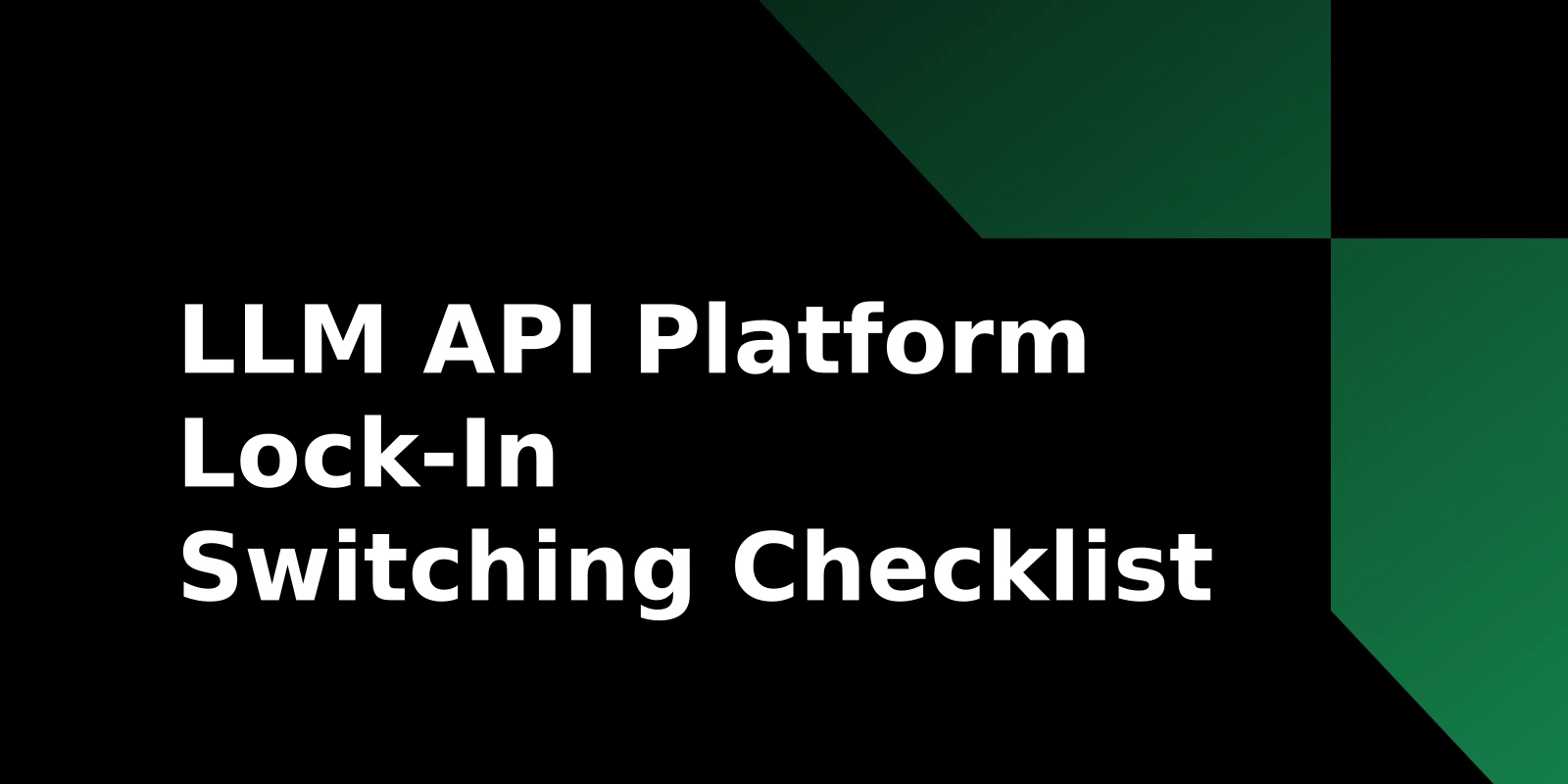 Best LLM API Platform for Switching Providers: Lock-In Checklist