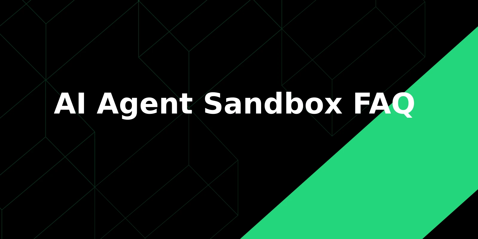 AI Agent Sandbox FAQ: Isolation, Egress, Files, State, and Compliance