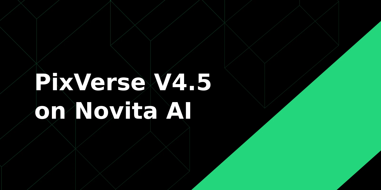 PixVerse V4.5 على Novita AI: الإطلاق، التسعير، وملاءمة المطورين