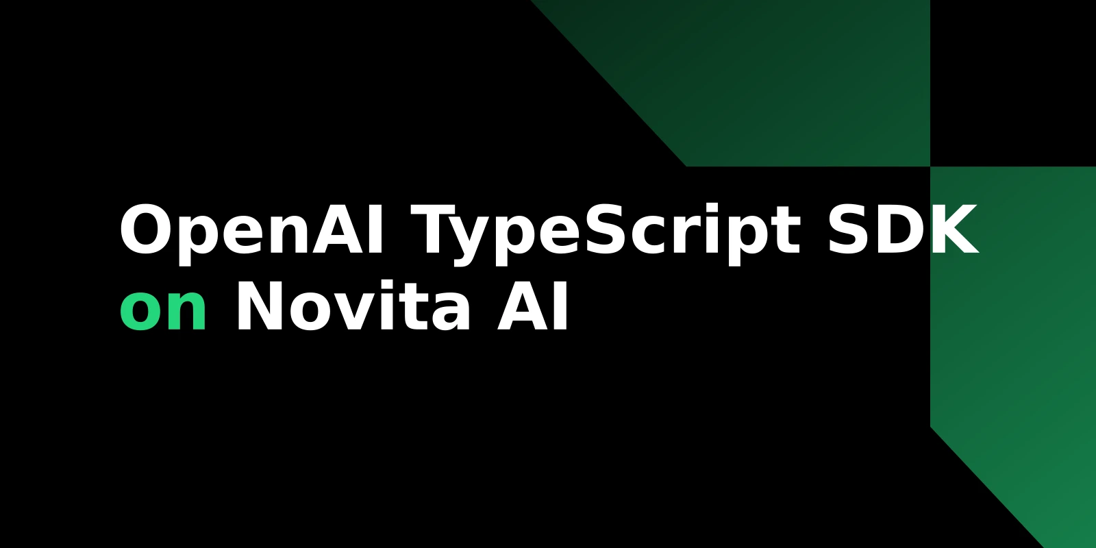 OpenAI TypeScript SDK 与 Novita AI：Base URL、示例与 Agent 沙盒