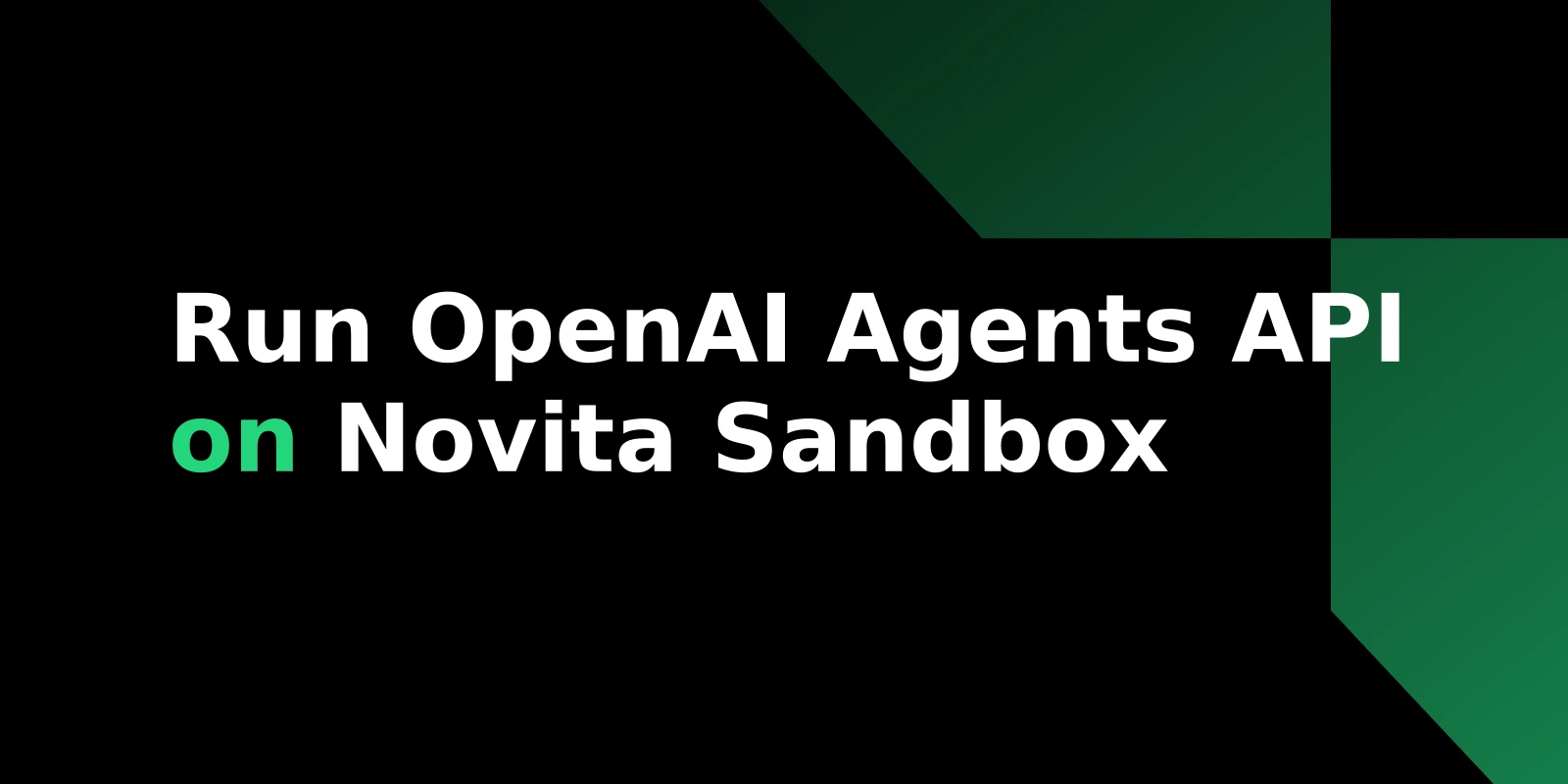 API de Agentes de OpenAI en Novita Sandbox: Una Guía Práctica