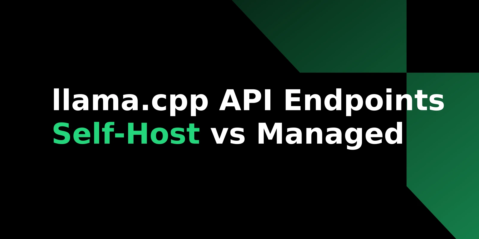 llama.cpp API Endpoints: Self-Host vs a Managed Llama API